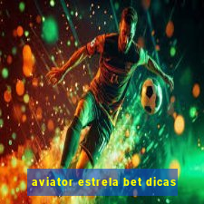 aviator estrela bet dicas