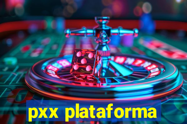 pxx plataforma