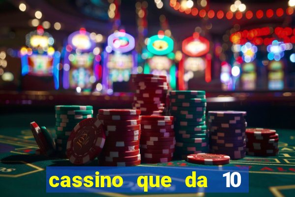 cassino que da 10 reais no cadastro