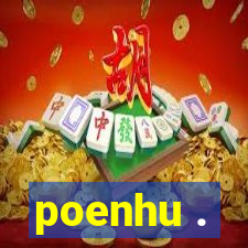 poenhu .