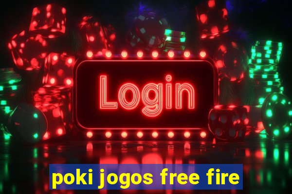 poki jogos free fire