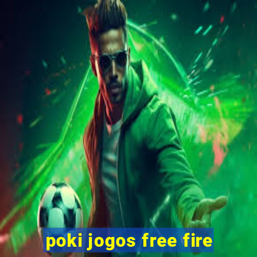 poki jogos free fire