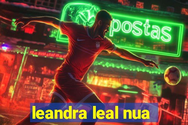 leandra leal nua