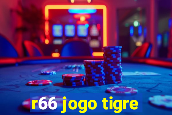 r66 jogo tigre