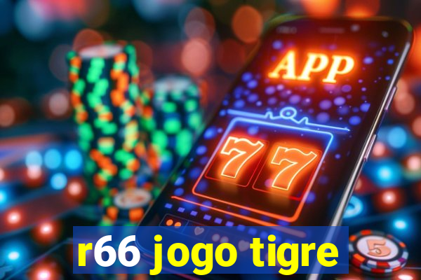 r66 jogo tigre