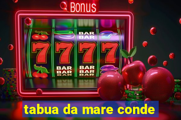 tabua da mare conde