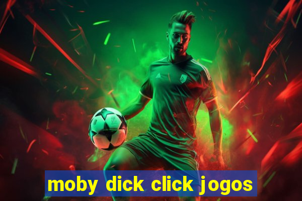 moby dick click jogos