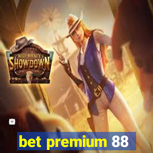 bet premium 88