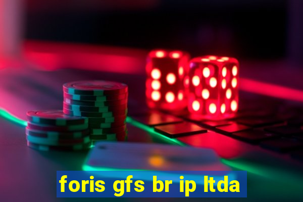 foris gfs br ip ltda