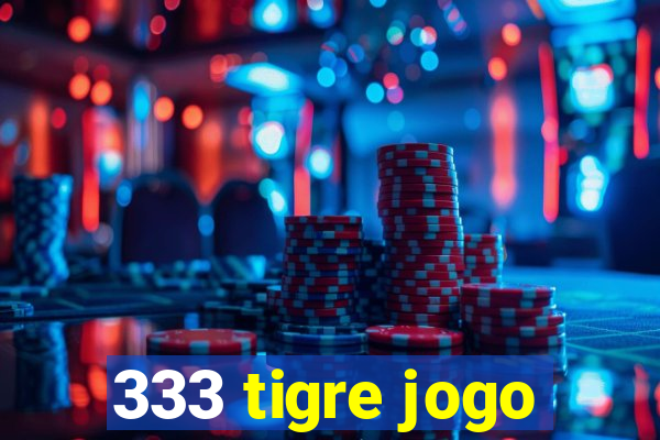 333 tigre jogo