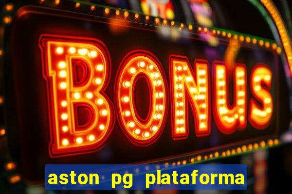 aston pg plataforma de jogos