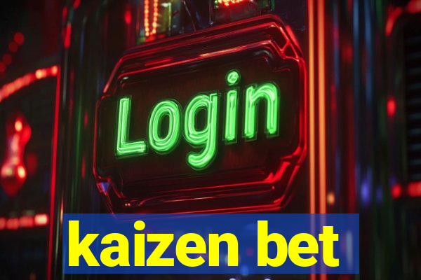 kaizen bet