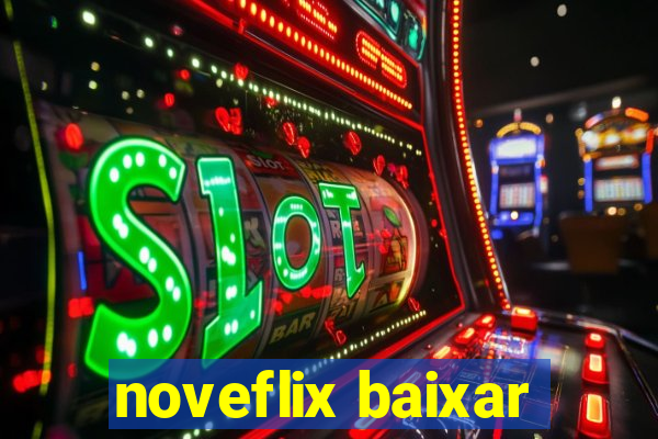 noveflix baixar