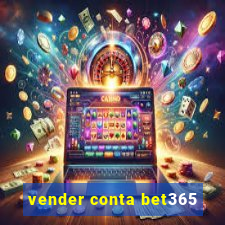 vender conta bet365