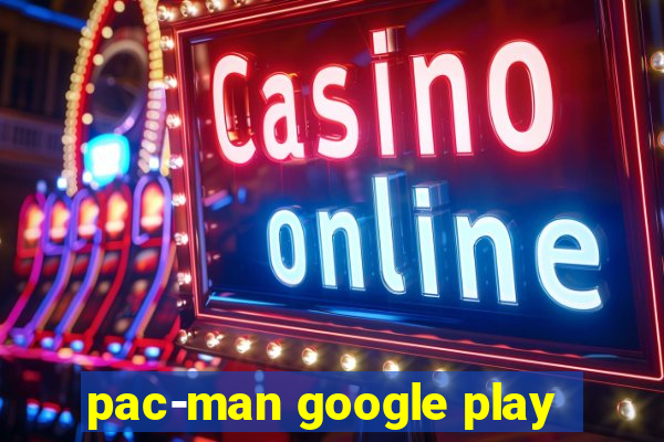 pac-man google play