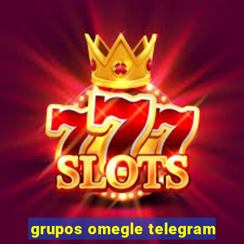 grupos omegle telegram