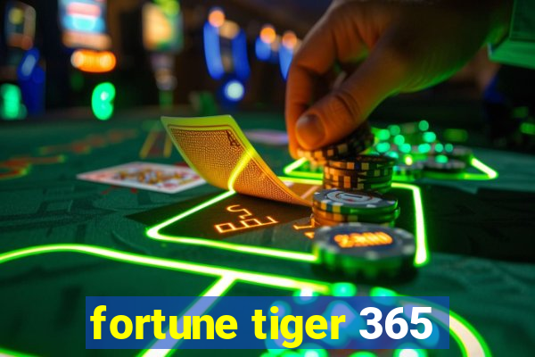 fortune tiger 365