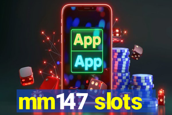 mm147 slots