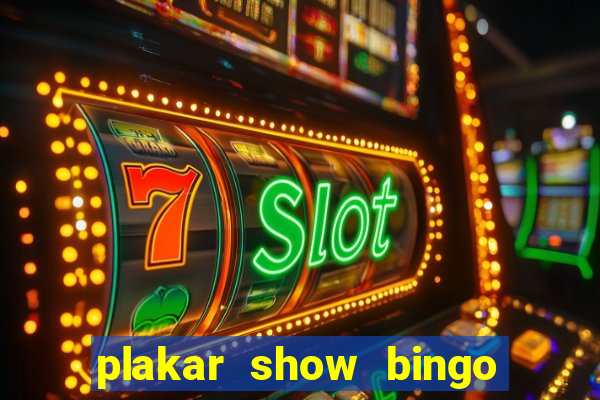 plakar show bingo ao vivo