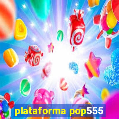 plataforma pop555