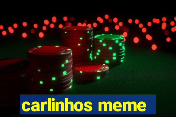 carlinhos meme