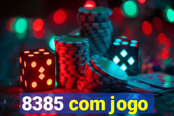 8385 com jogo