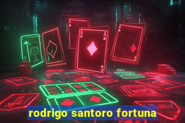 rodrigo santoro fortuna