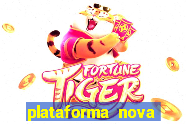 plataforma nova pagando muito
