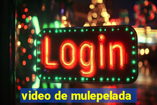 video de mulepelada