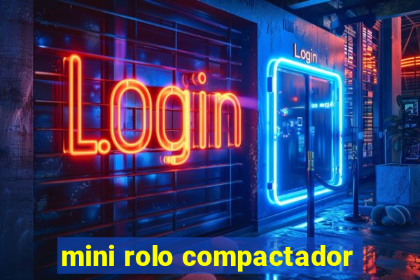 mini rolo compactador