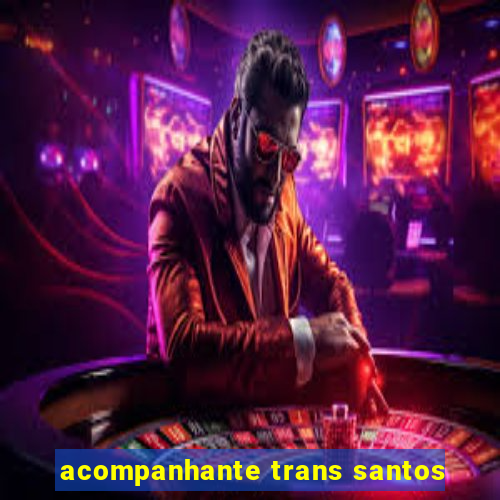 acompanhante trans santos