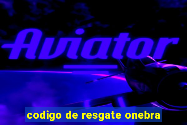 codigo de resgate onebra