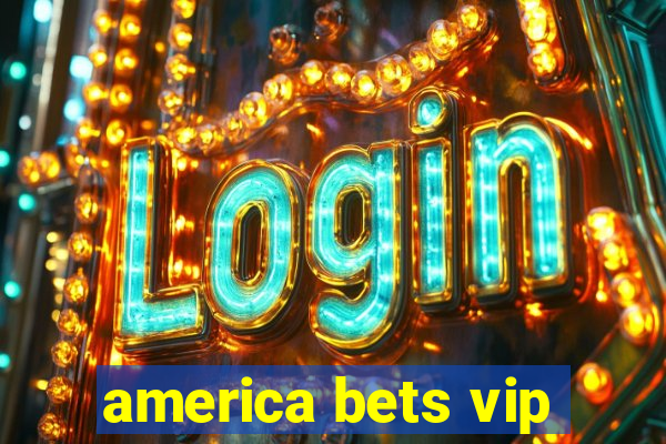 america bets vip