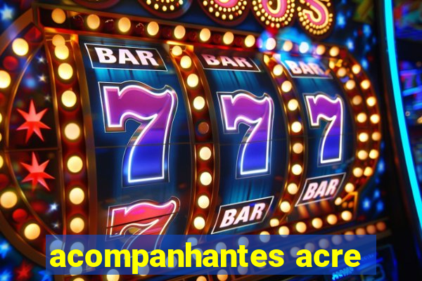 acompanhantes acre