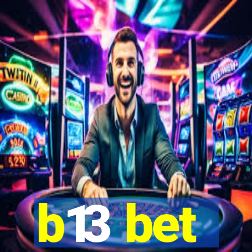 b13 bet