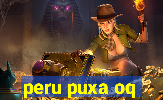 peru puxa oq