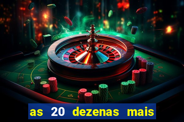 as 20 dezenas mais atrasadas da federal