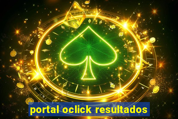 portal oclick resultados