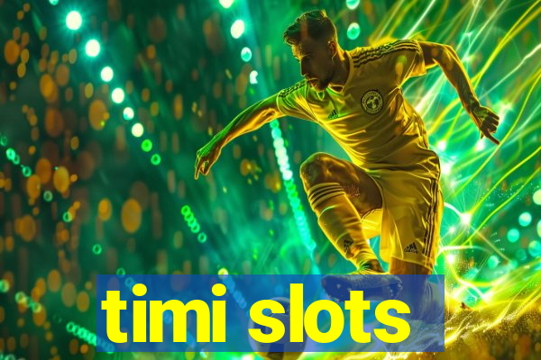 timi slots