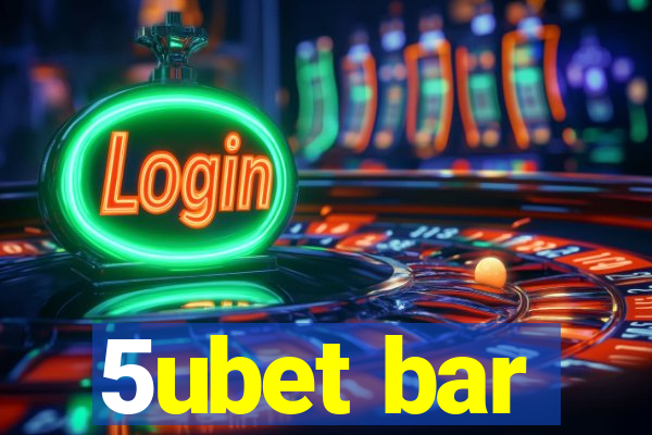 5ubet bar