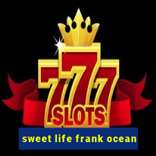 sweet life frank ocean
