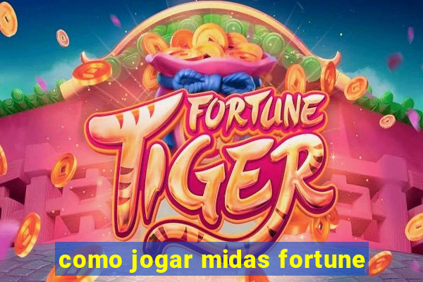 como jogar midas fortune