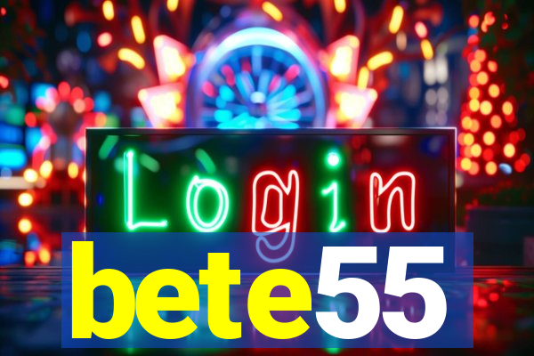 bete55