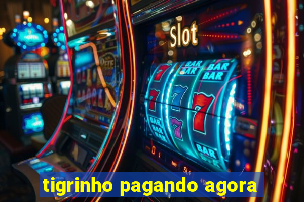 tigrinho pagando agora