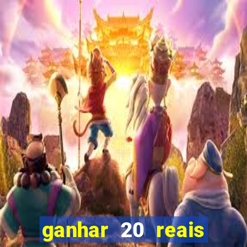 ganhar 20 reais por cadastro