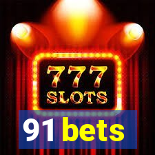91 bets