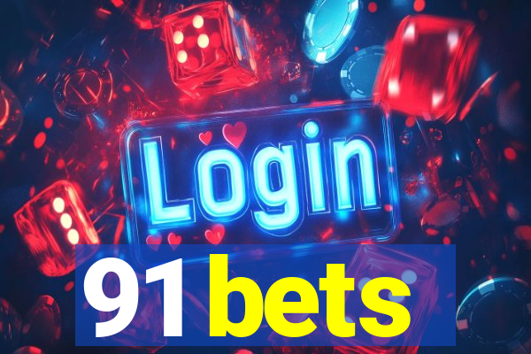 91 bets