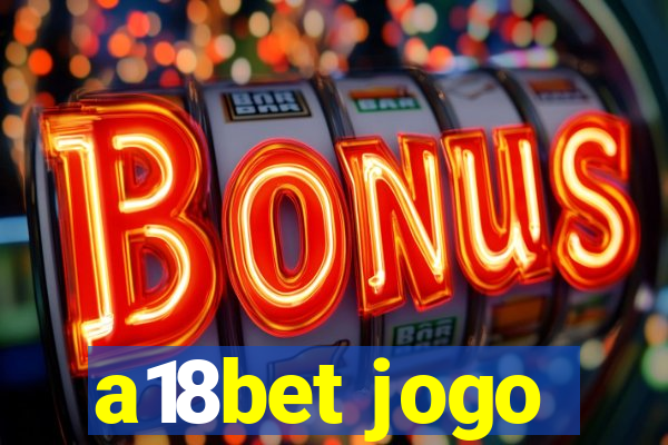 a18bet jogo