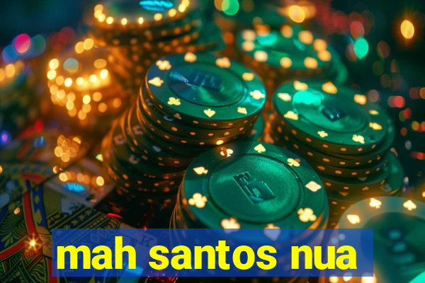 mah santos nua