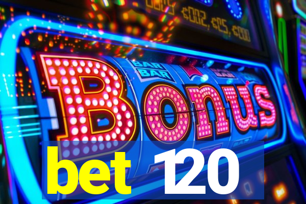 bet 120
